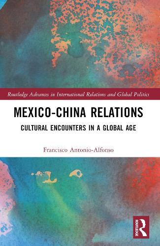 Mexico-China Relations: Cultural Encounters in a Global Age