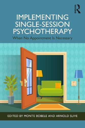 Implementing Single-Session Psychotherapy: When No Appointment Is Necessary