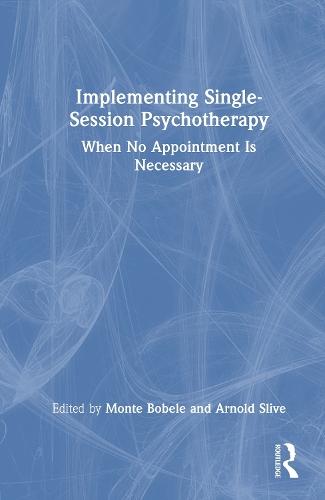 Implementing Single-Session Psychotherapy: When No Appointment Is Necessary
