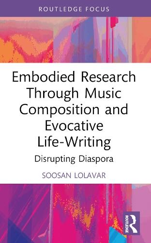 Embodied Research Through Music Composition and Evocative Life-Writing: Disrupting Diaspora