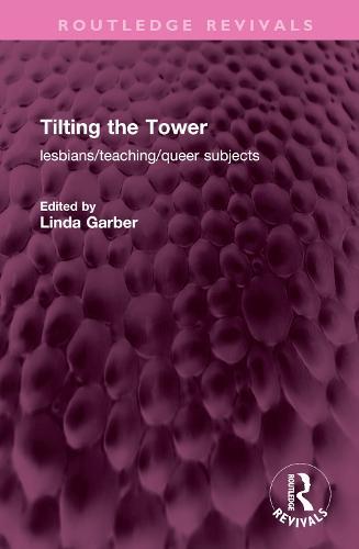 Tilting the Tower: lesbians/ teaching/ queer subjects
