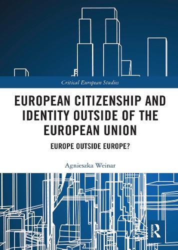 European Citizenship and Identity Outside of the European Union: Europe Outside Europe?
