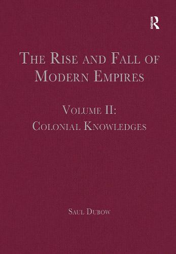 The Rise and Fall of Modern Empires, Volume II: Colonial Knowledges