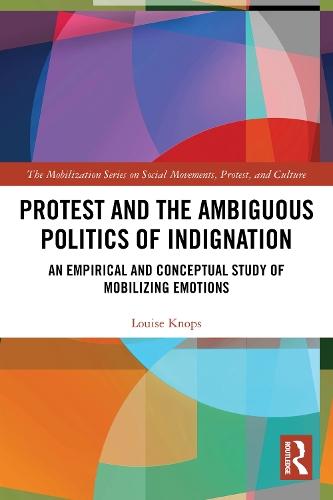 Protest and the Ambiguous Politics of Indignation: An Empirical and Conceptual Study of Mobilizing Emotions