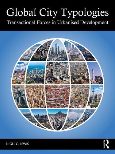 Global City Typologies: Transactional Forces in Urbanised Development