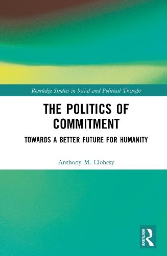 The Politics of Commitment: Towards a Better Future for Humanity