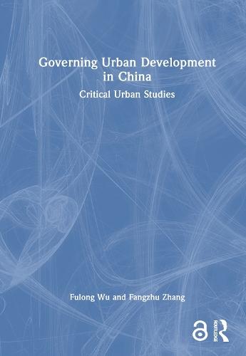 Governing Urban Development in China: Critical Urban Studies