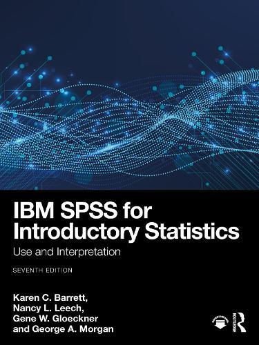 IBM SPSS for Introductory Statistics: Use and Interpretation
