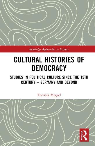 Cultural Histories of Democracy: Studies in Political Culture Since the 19th Century – Germany and Beyond