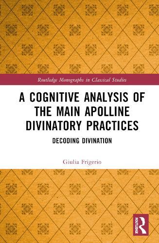 A Cognitive Analysis of the Main Apolline Divinatory Practices: Decoding Divination