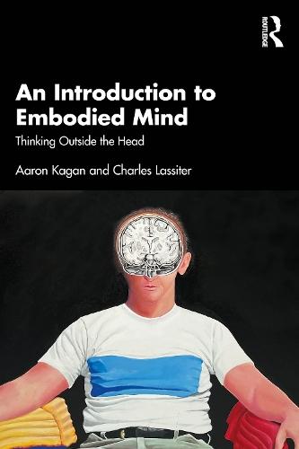 An Introduction to Embodied Mind: Thinking Outside the Head