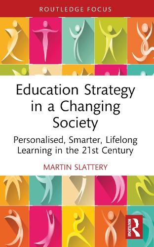 Education Strategy in a Changing Society: Personalised, Smarter, Lifelong Learning in the 21st Century