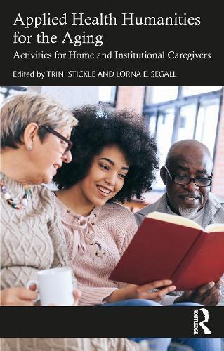 Applied Health Humanities for the Aging: Activities for Home and Institutional Caregivers