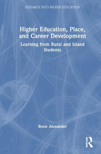Higher Education, Place, and Career Development: Learning from Rural and Island Students