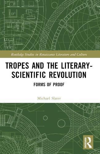 Tropes and the Literary-Scientific Revolution: Forms of Proof
