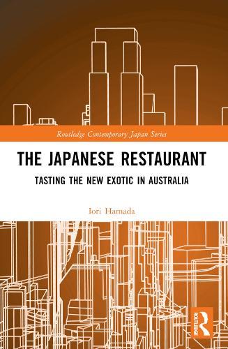 The Japanese Restaurant: Tasting the New Exotic in Australia