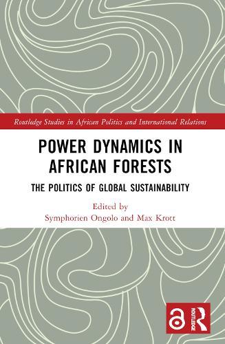 Power Dynamics in African Forests: The Politics of Global Sustainability