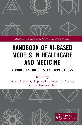 Handbook of AI-Based Models in Healthcare and Medicine: Approaches, Theories, and Applications
