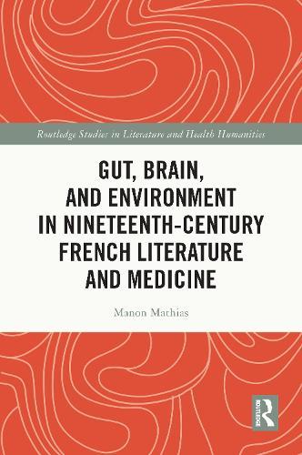 Gut, Brain, and Environment in Nineteenth-Century French Literature and Medicine