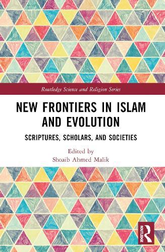 New Frontiers in Islam and Evolution: Scriptures, Scholars, and Societies