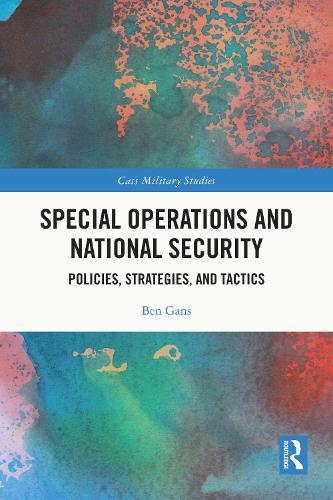 Special Operations and National Security: Policies, Strategies, and Tactics