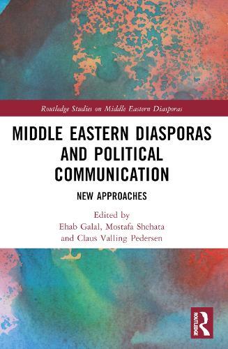 Middle Eastern Diasporas and Political Communication: New Approaches