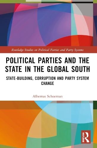 Political Parties and the State in the Global South: State-Building, Corruption and Party System Change
