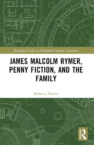 James Malcolm Rymer, Penny Fiction, and the Family