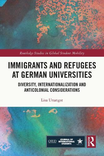Immigrants and Refugees at German Universities: Diversity, Internationalization and Anticolonial Considerations