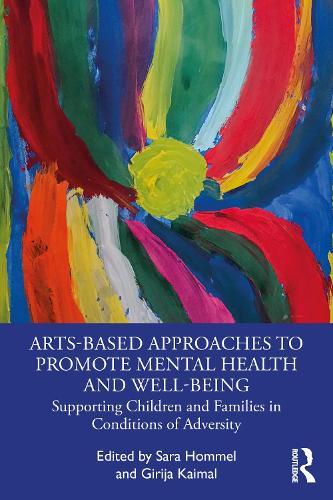 Arts-Based Approaches to Promote Mental Health and Well-Being: Supporting Children and Families in Conditions of Adversity