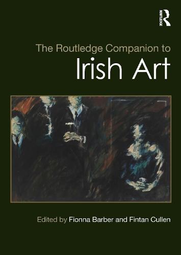 The Routledge Companion to Irish Art