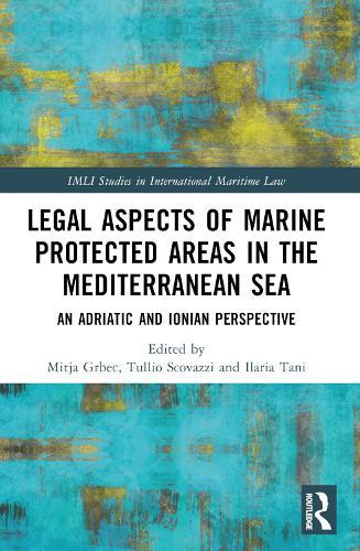 Legal Aspects of Marine Protected Areas in the Mediterranean Sea: An Adriatic and Ionian Perspective