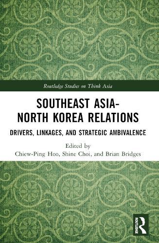 Southeast Asia-North Korea Relations: Drivers, Linkages, and Strategic Ambivalence