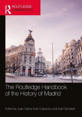The Routledge Handbook of the History of Madrid