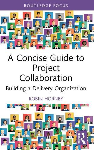 A Concise Guide to Project Collaboration: Building a Delivery Organization