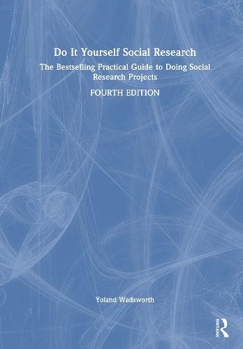 Do It Yourself Social Research: The Bestselling Practical Guide to Doing Social Research Projects