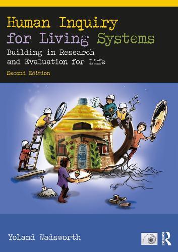 Human Inquiry for Living Systems: Building in Research and Evaluation for Life