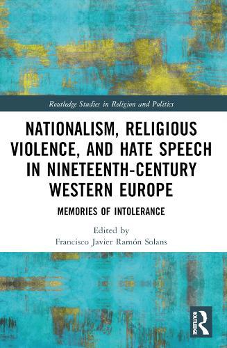 Nationalism, Religious Violence, and Hate Speech in Nineteenth-Century Western Europe: Memories of Intolerance