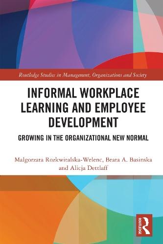 Informal Workplace Learning and Employee Development: Growing in the Organizational New Normal