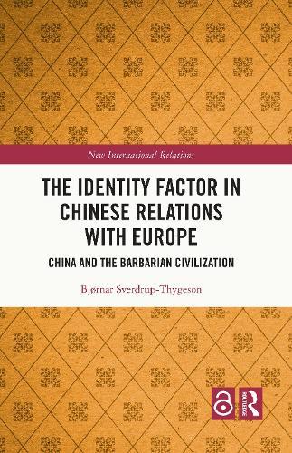 The Identity Factor in Chinese Relations with Europe: China and the Barbarian Civilization