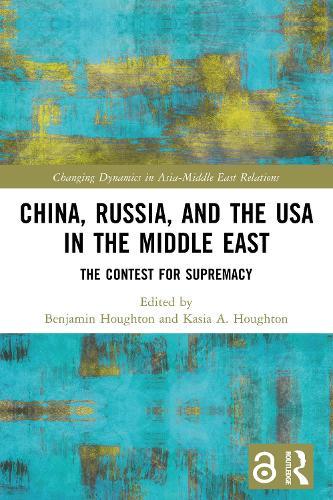 China, Russia, and the USA in the Middle East: The Contest for Supremacy