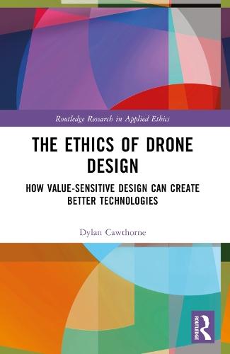 The Ethics of Drone Design: How Value-Sensitive Design Can Create Better Technologies