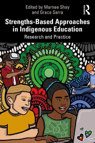 Strengths-Based Approaches in Indigenous Education: Research and Practice