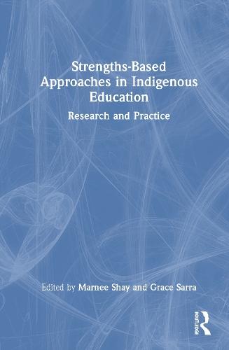 Strengths-Based Approaches in Indigenous Education: Research and Practice