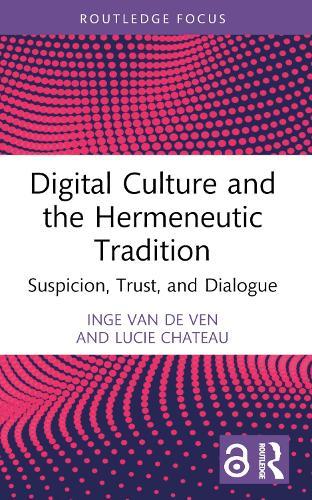 Digital Culture and the Hermeneutic Tradition: Suspicion, Trust, and Dialogue
