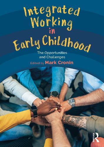 Integrated Working in Early Childhood: The Opportunities and Challenges