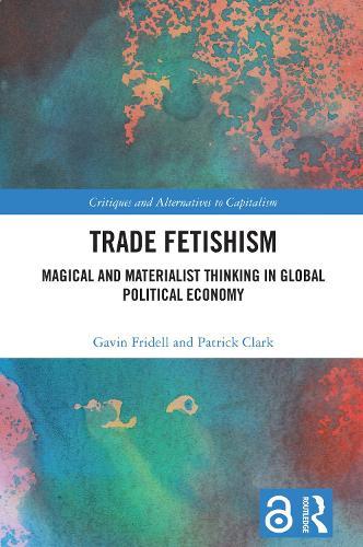 Trade Fetishism: Magical and Materialist Thinking in Global Political Economy