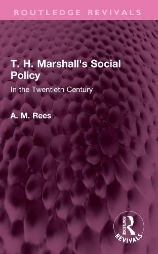 T. H. Marshall's Social Policy: In the Twentieth Century