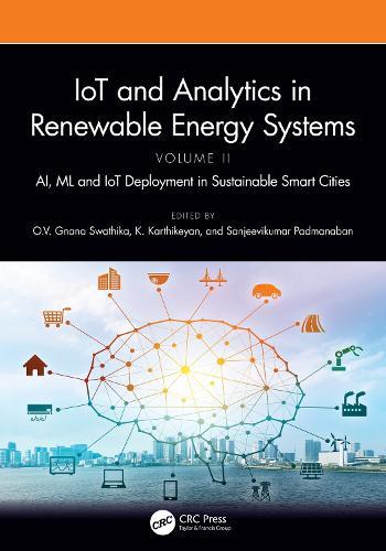 IoT and Analytics in Renewable Energy Systems (Volume 2): AI, ML and IoT Deployment in Sustainable Smart Cities