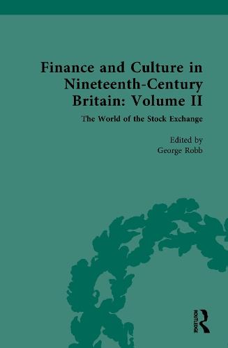 Finance and Culture in Nineteenth Century Britain: Volume II: The World of the Stock Exchange